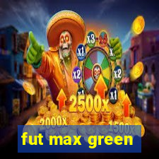 fut max green